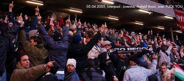 2005 FC Liverpool - Juventus (Juve=Fuck off)